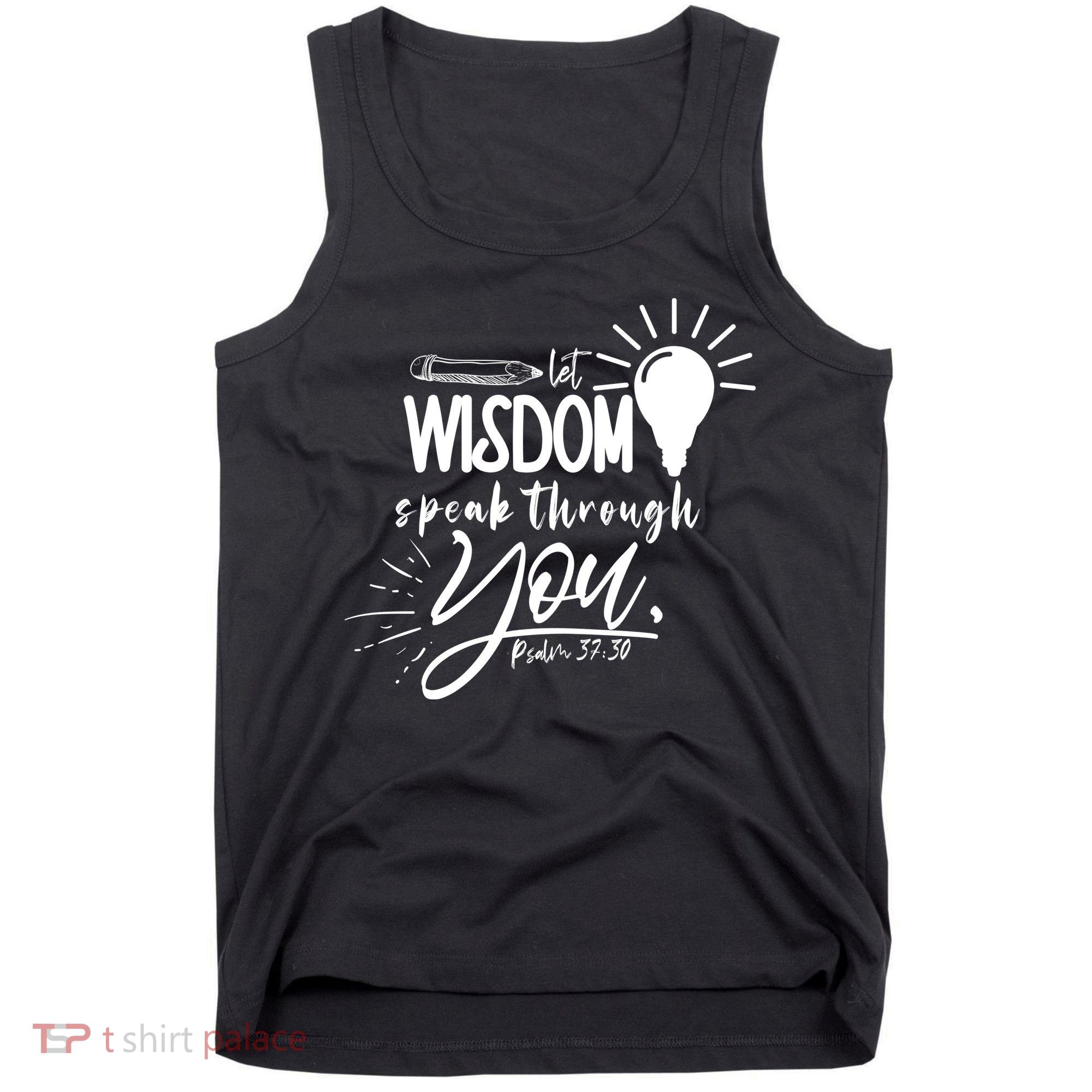 Let Wisdom Speak Through You Psalm 37:30 Bible Verse Tank Top