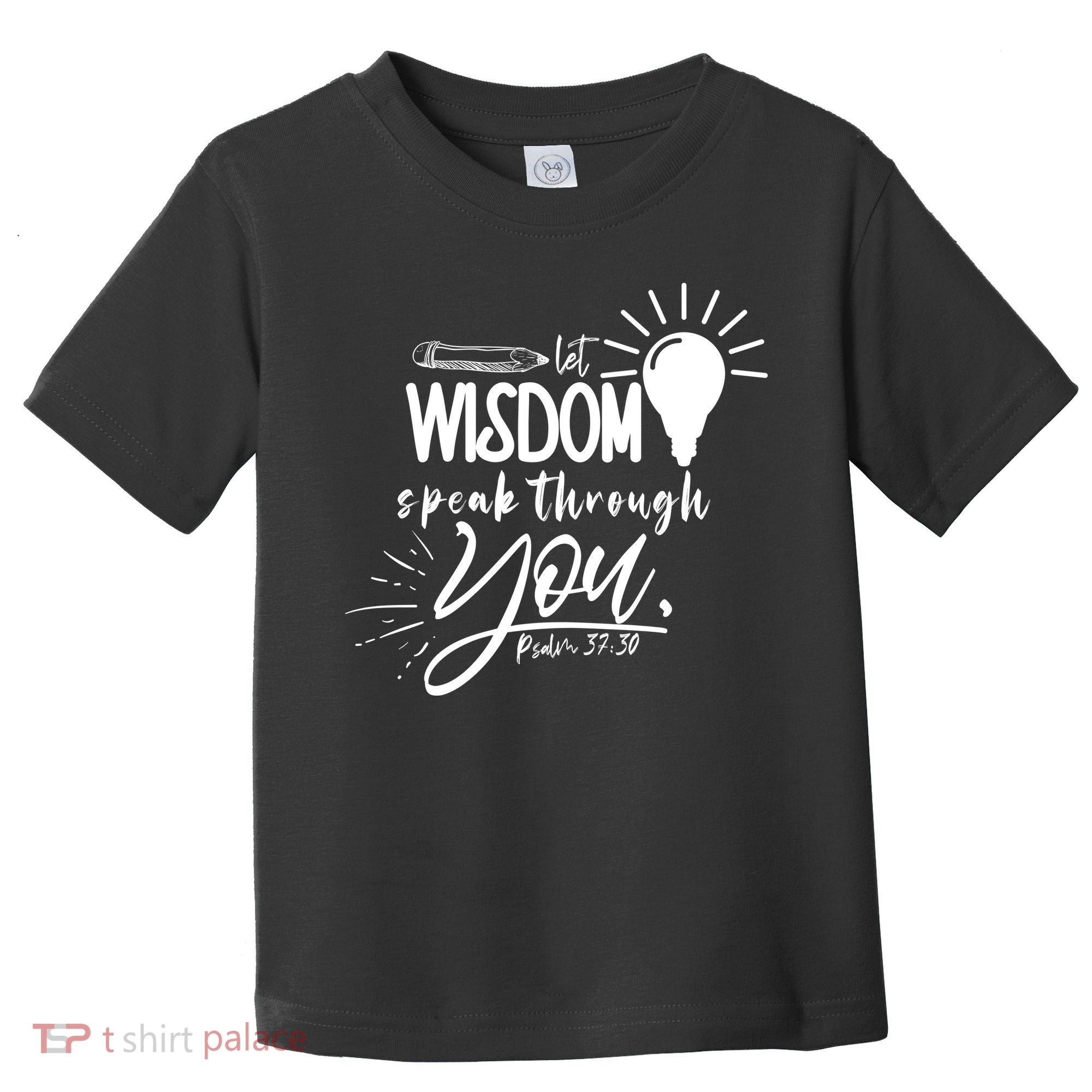 Let Wisdom Speak Through You Psalm 37:30 Bible Verse Toddler T-Shirt