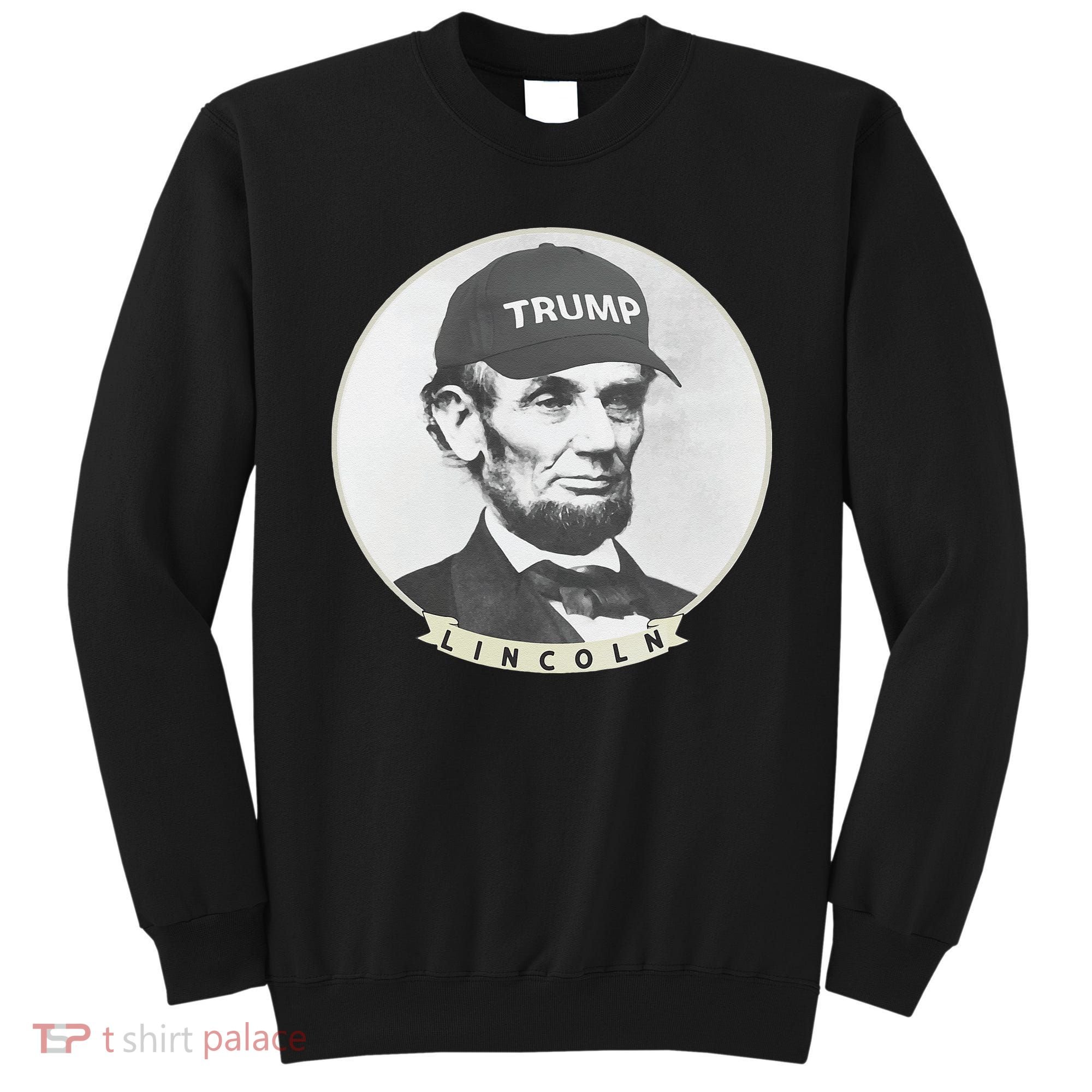Lincoln Wearing Trump Hat Funny Abe Merica Abraham Sweatshirt