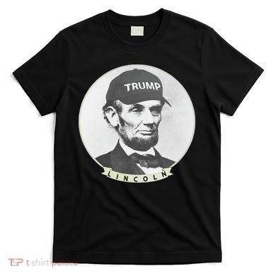Lincoln Wearing Trump Hat Funny Abe Merica Abraham T-Shirt