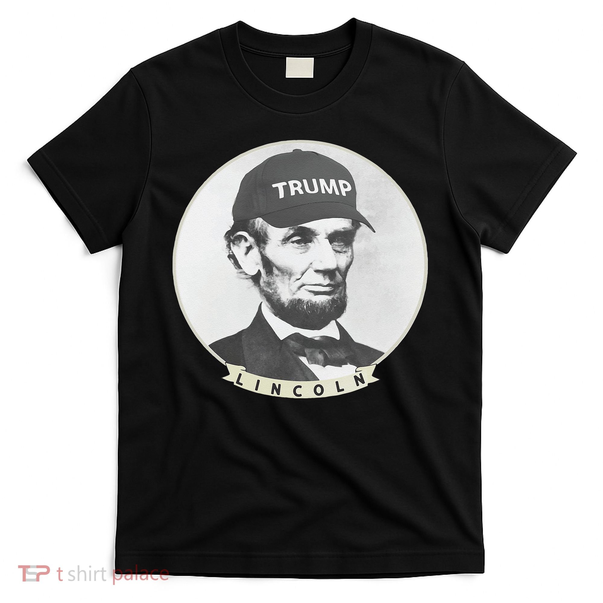 Lincoln Wearing Trump Hat Funny Abe Merica Abraham T-Shirt