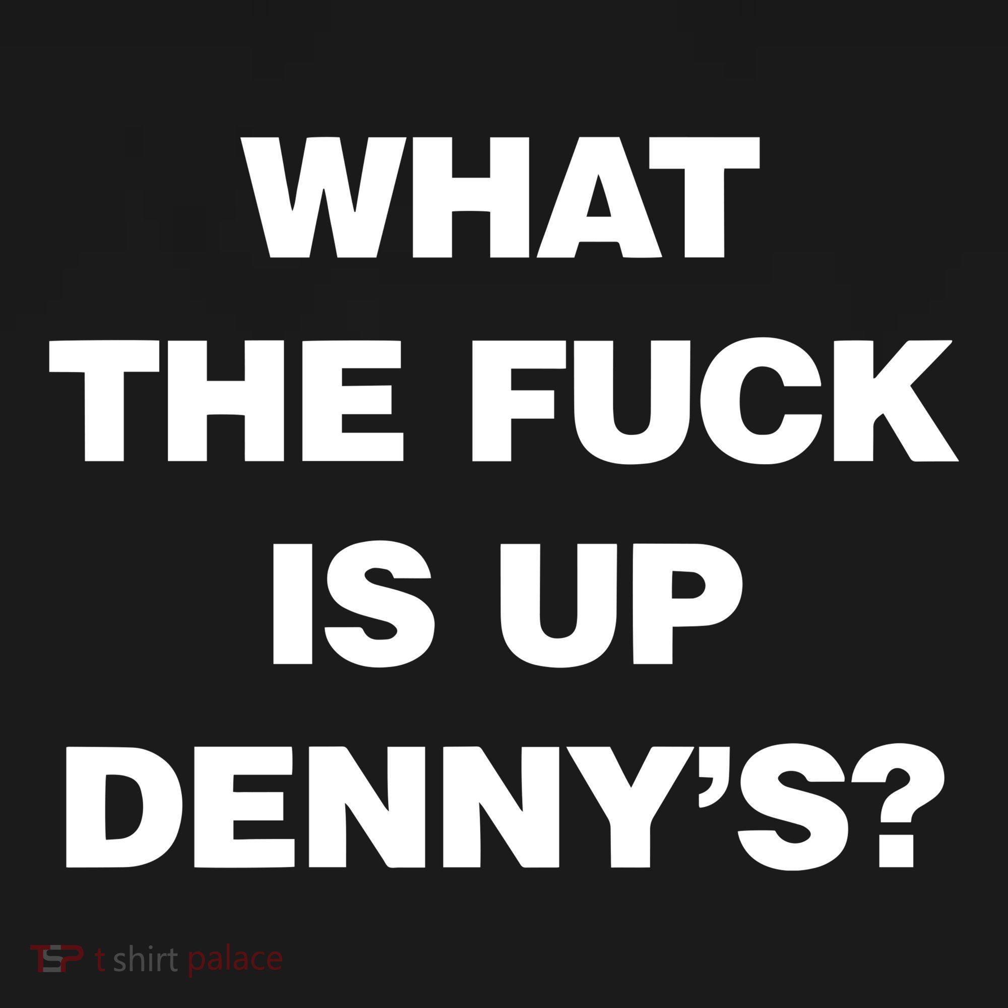 Live Without What The Fuck Is Up DennyS Long Sleeve Shirt