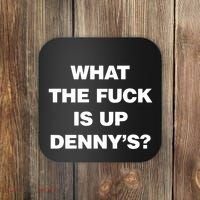 Live Without What The Fuck Is Up DennyS Coaster thumb 0