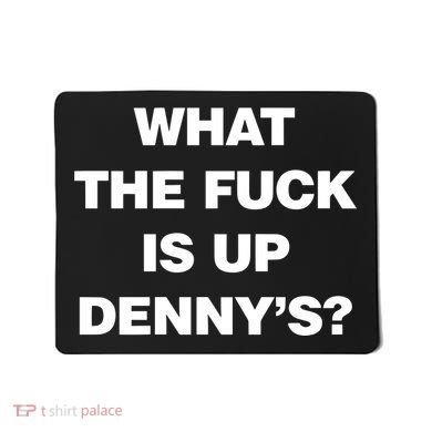 Live Without What The Fuck Is Up DennyS Mousepad