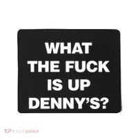 Live Without What The Fuck Is Up DennyS Mousepad thumb 0