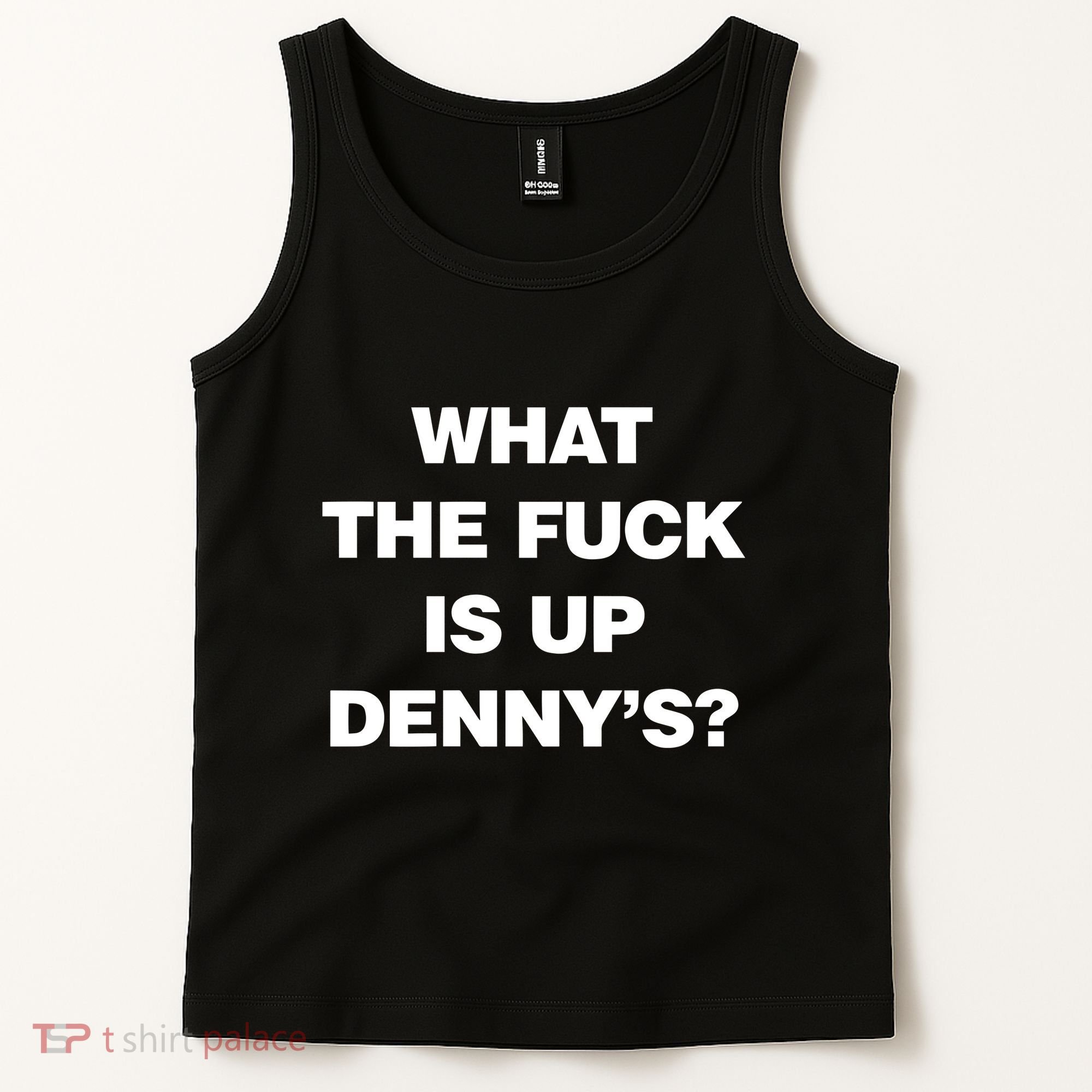 Live Without What The Fuck Is Up DennyS Tank Top