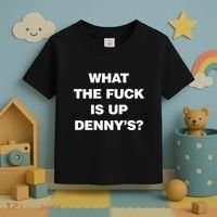 Live Without What The Fuck Is Up DennyS Toddler T-Shirt thumb 3