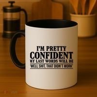 Last Words Will Be Well Shit That Didn't Work Funny Coffee Mug thumb 4