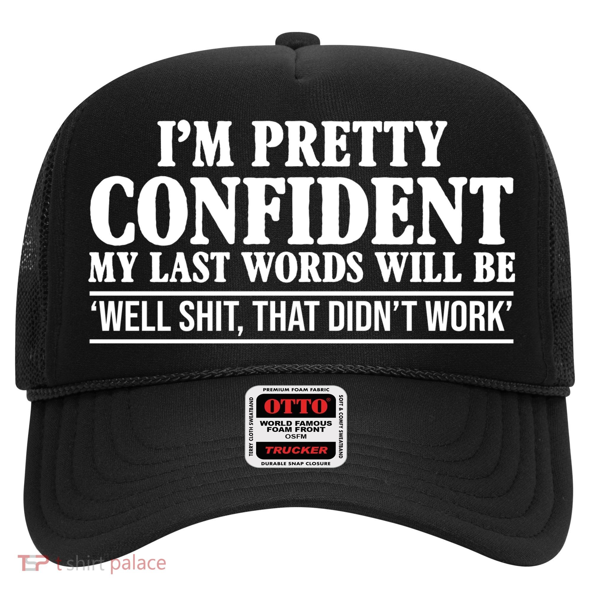 Last Words Will Be Well Shit That Didn't Work Funny Hat