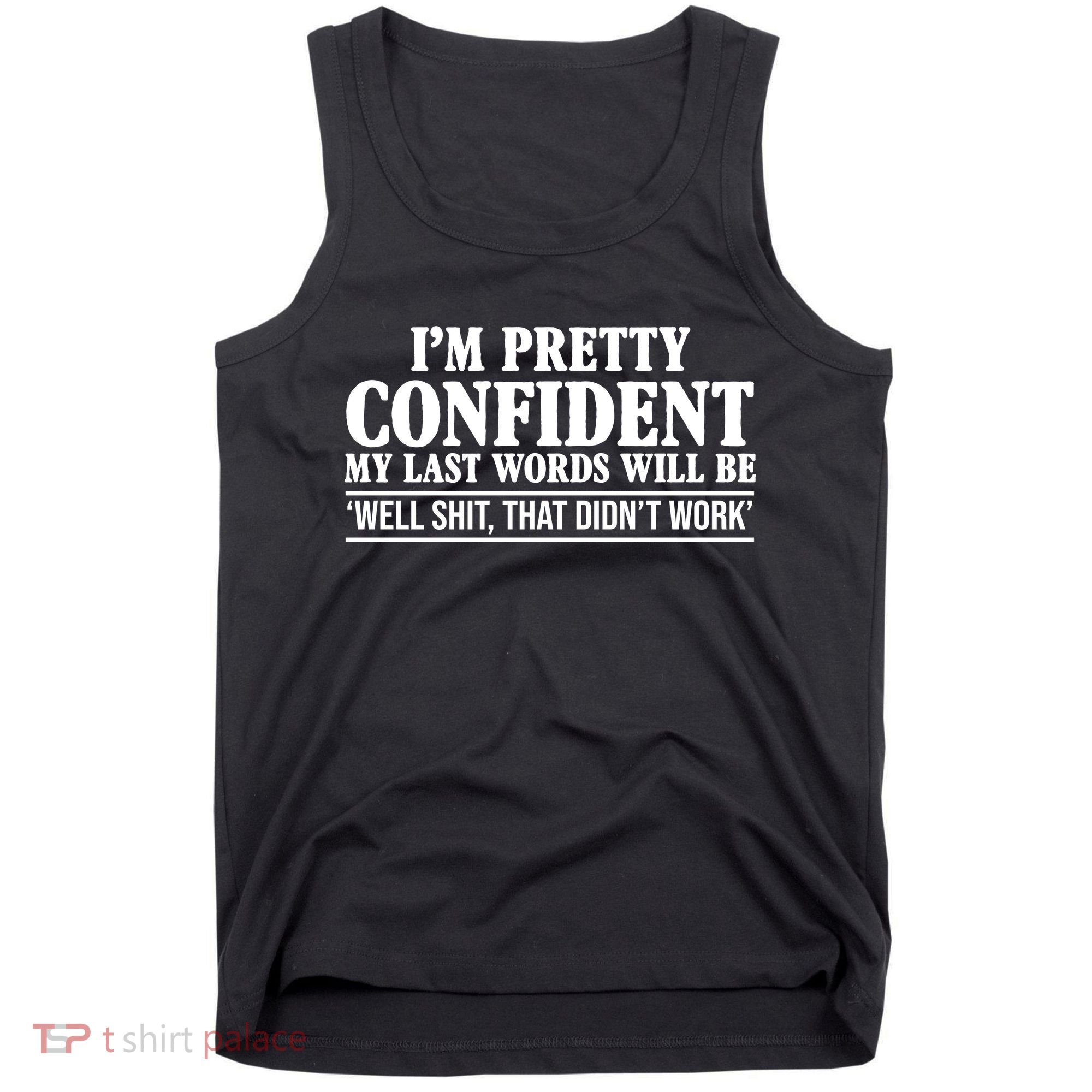 Last Words Will Be Well Shit That Didn't Work Funny Tank Top