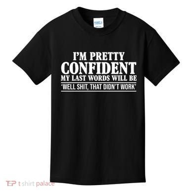 Last Words Will Be Well Shit That Didn't Work Funny Kids T-Shirt