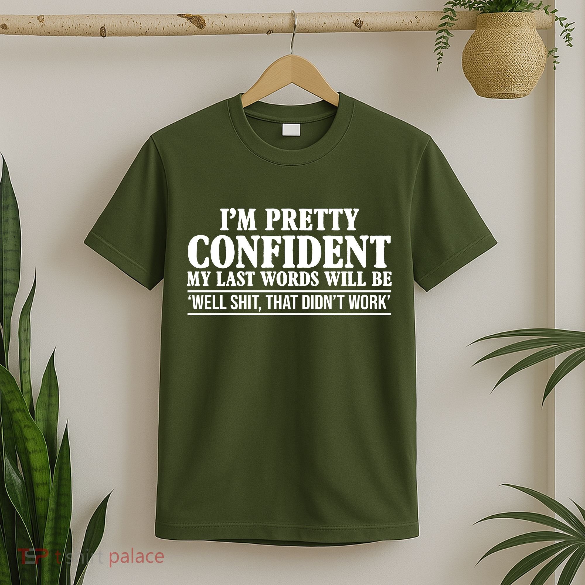 Last Words Will Be Well Shit That Didn't Work Funny T-Shirt