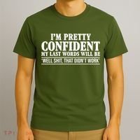 Last Words Will Be Well Shit That Didn't Work Funny T-Shirt thumb 3