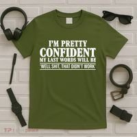 Last Words Will Be Well Shit That Didn't Work Funny T-Shirt thumb 5