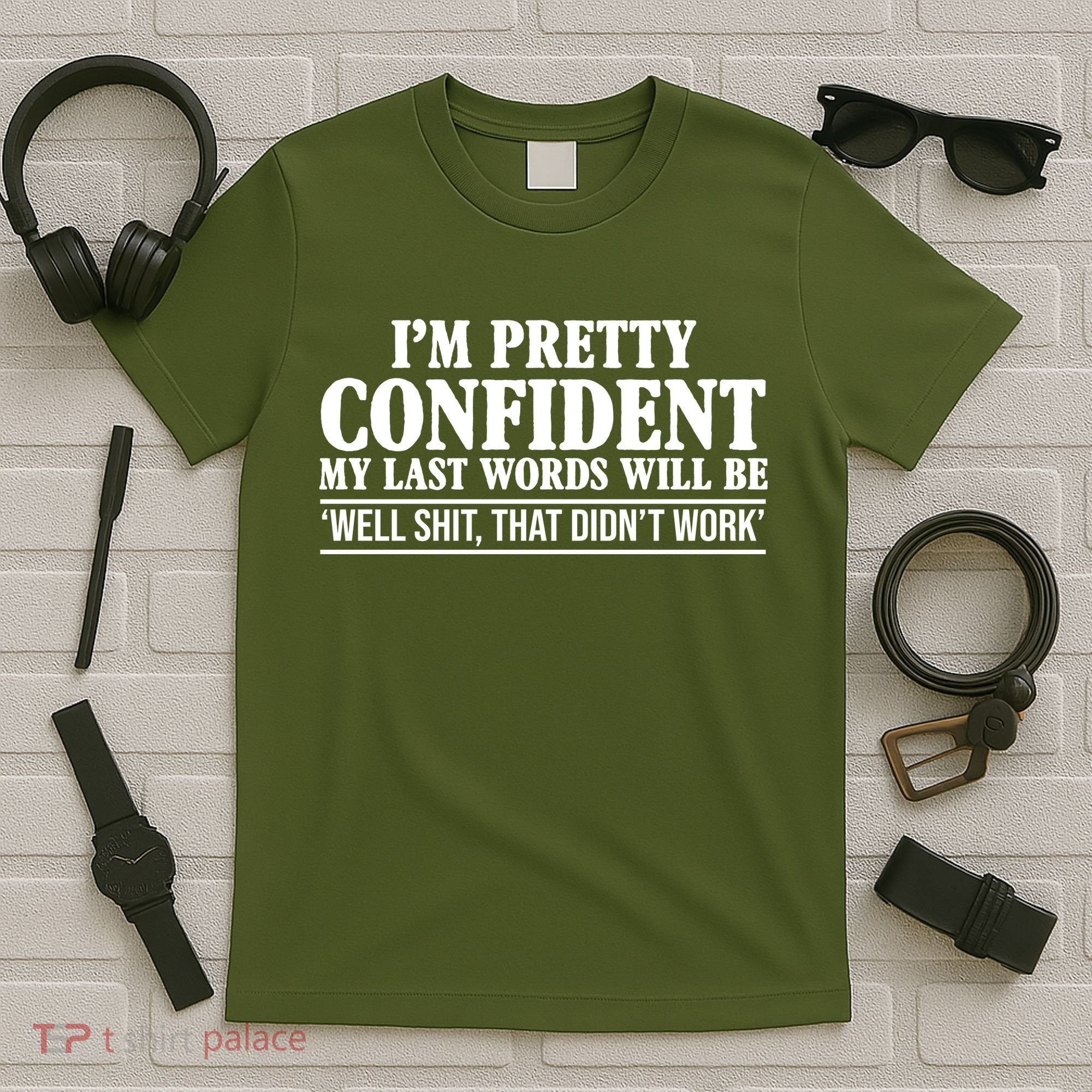 Last Words Will Be Well Shit That Didn't Work Funny T-Shirt