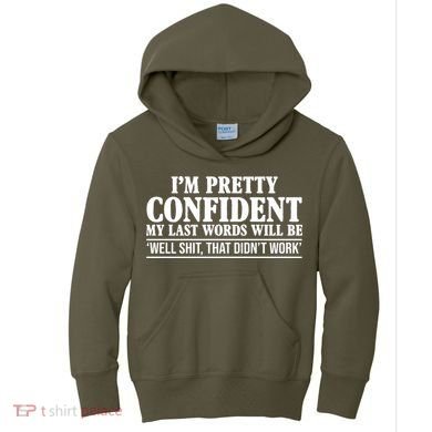 Last Words Will Be Well Shit That Didn't Work Funny Kids Hoodie