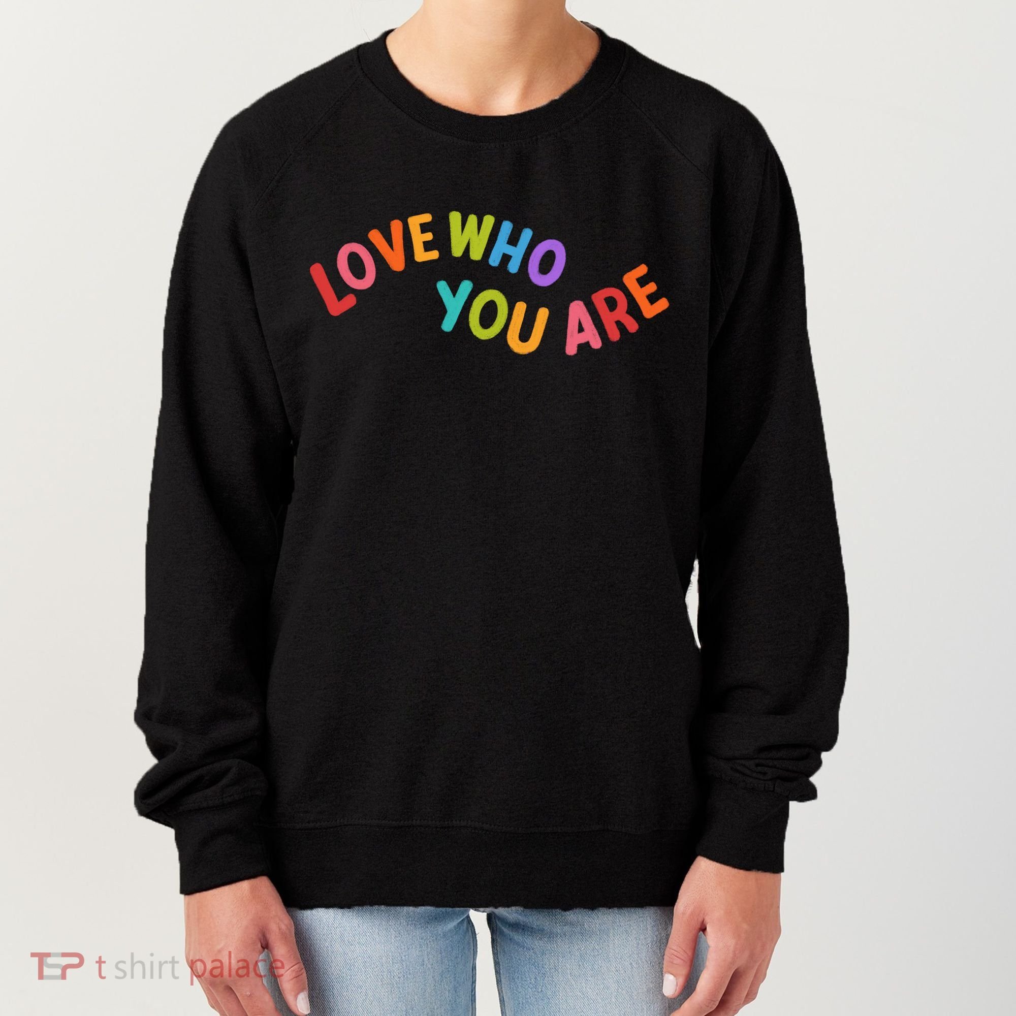 Love Who You Are Rainbow Positive Quote Women's Sweatshirt