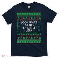 Look What Ya Did Ya Little Jerk Ugly Christmas T-Shirt thumb 0