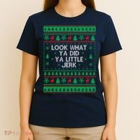 Look What Ya Did Ya Little Jerk Ugly Christmas T-Shirt thumb 4