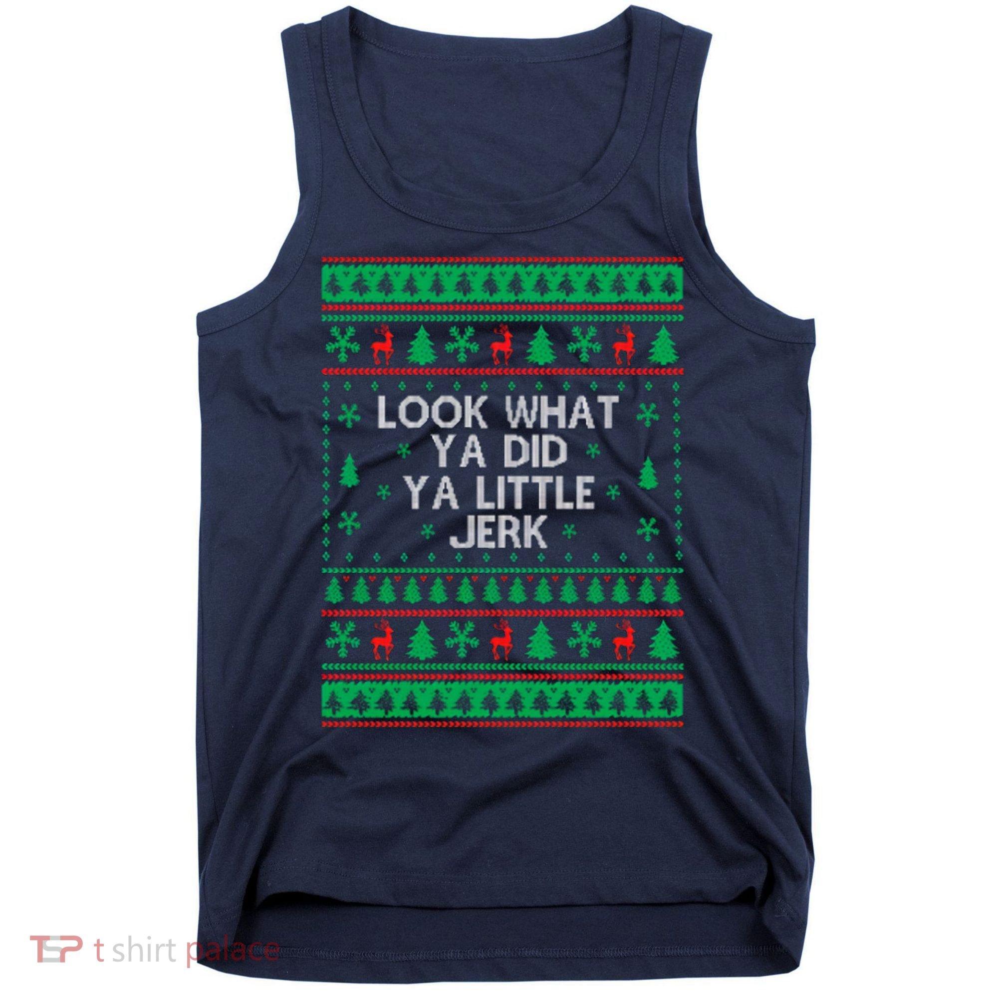 Look What Ya Did Ya Little Jerk Ugly Christmas Tank Top
