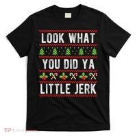Look What You Did Ya Little Jerk Christmas Holiday  T-Shirt thumb 0