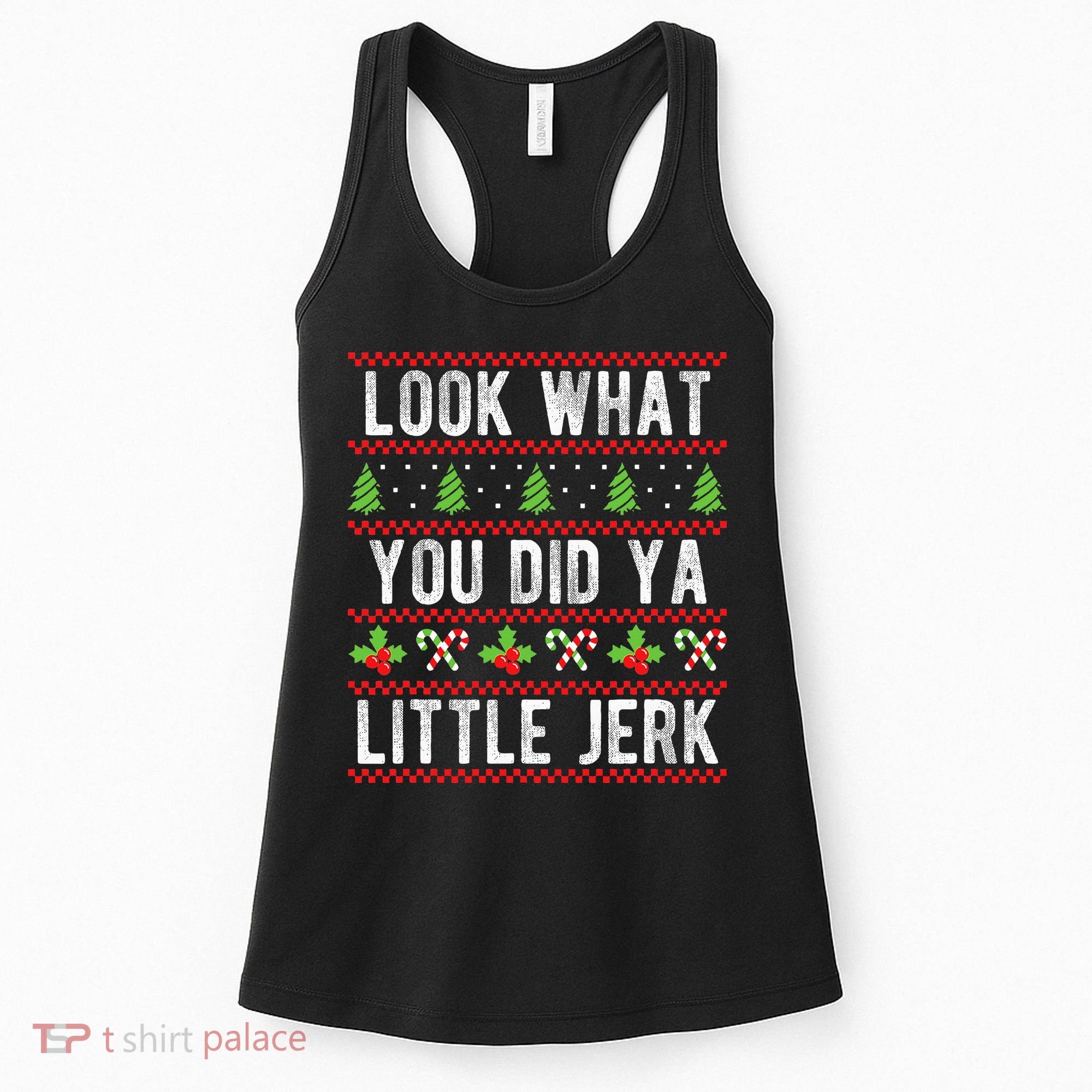 Look What You Did Ya Little Jerk Christmas Holiday  Women's Tank Top