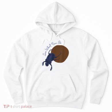Love What You Do Funny Dung Beetle Bug Hoodie