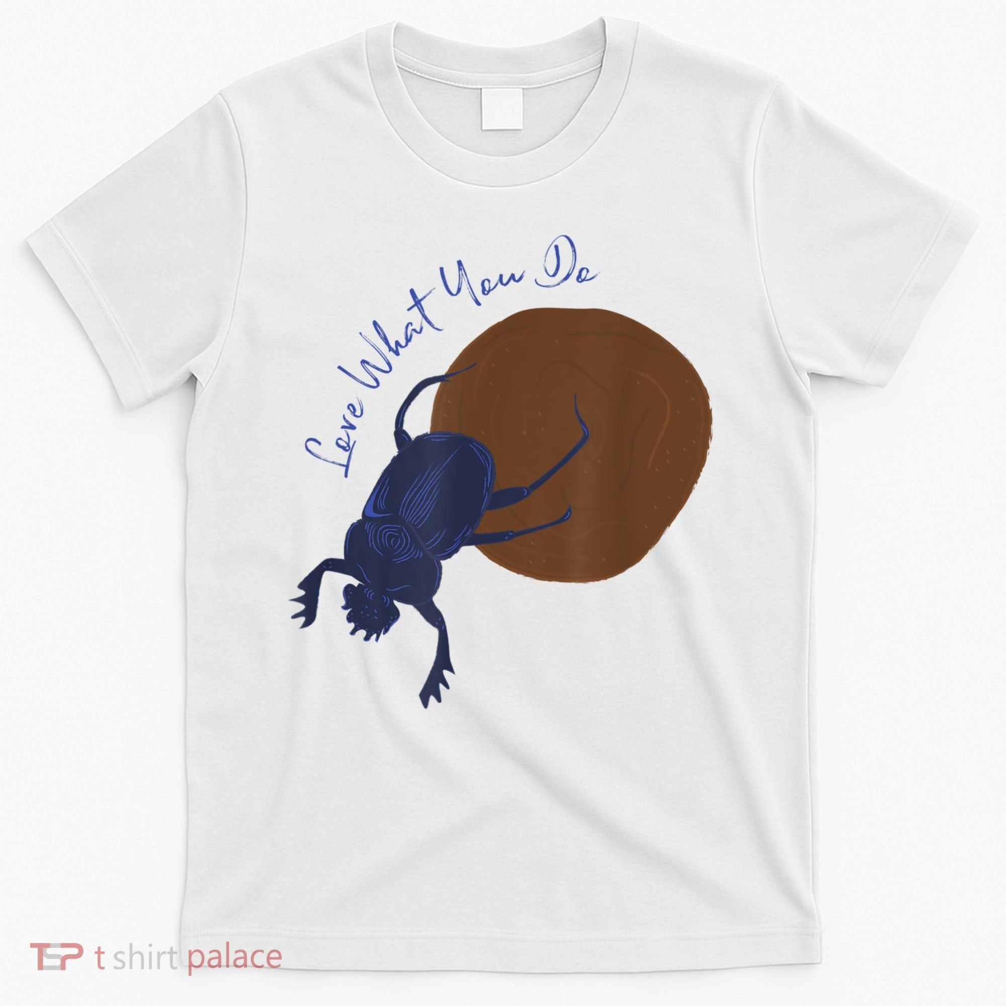 Love What You Do Funny Dung Beetle Bug T-Shirt