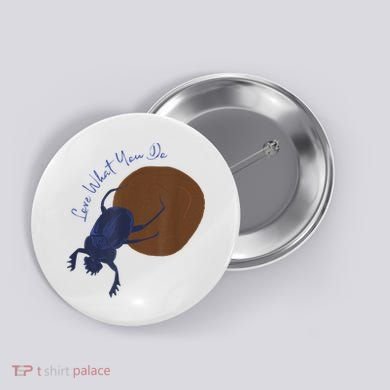 Love What You Do Funny Dung Beetle Bug Button