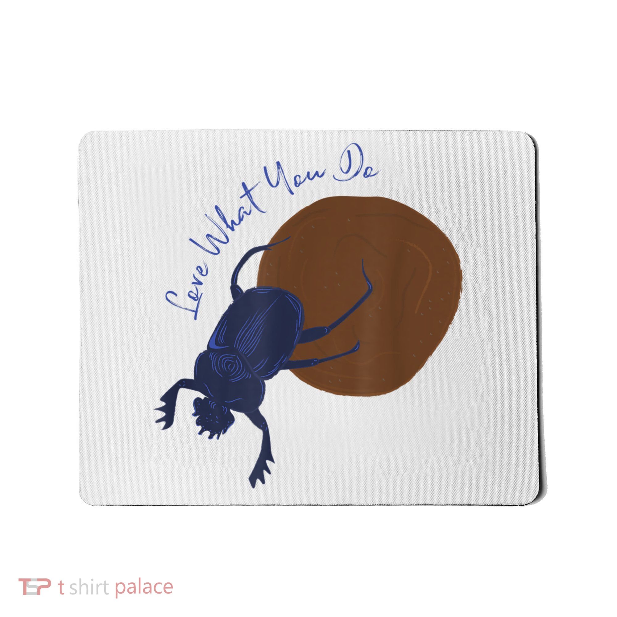 Love What You Do Funny Dung Beetle Bug Mousepad