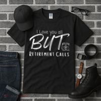 Love You All But Retirement Calls Funny Retirement Tall T-Shirt thumb 3