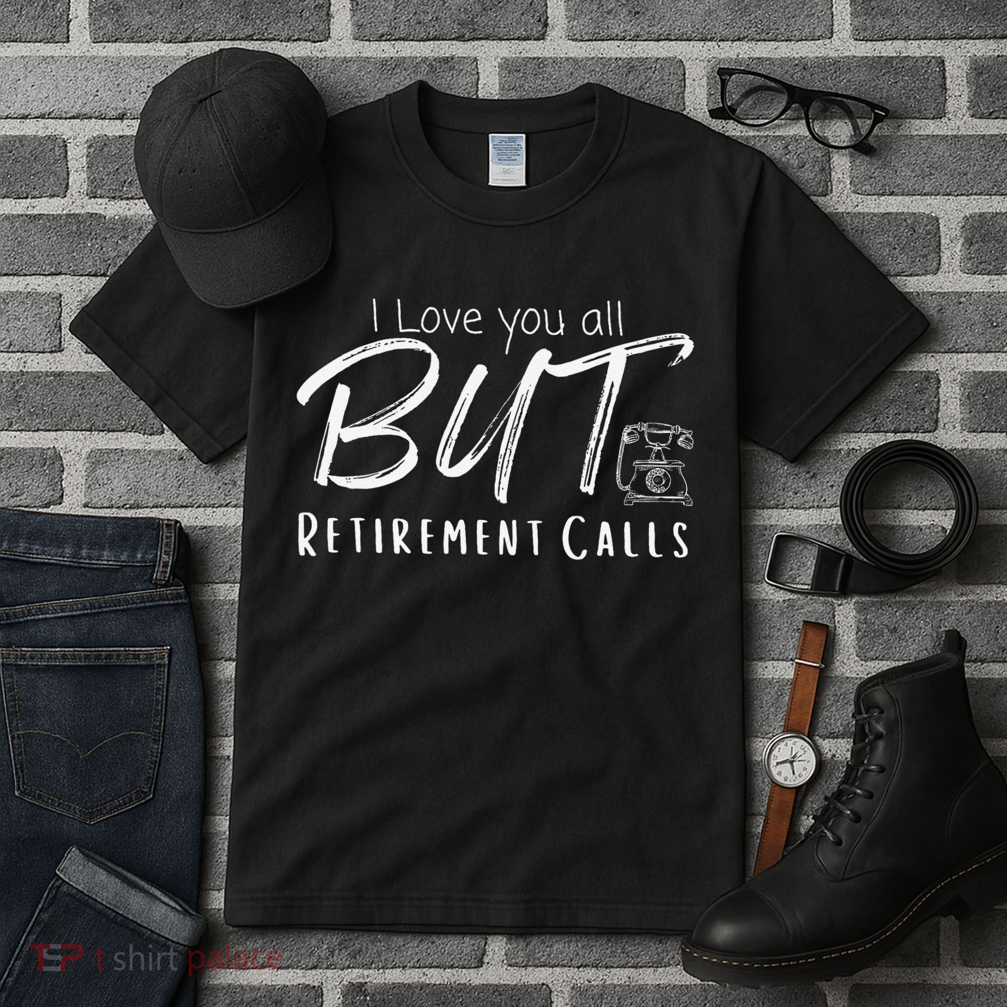 Love You All But Retirement Calls Funny Retirement Tall T-Shirt