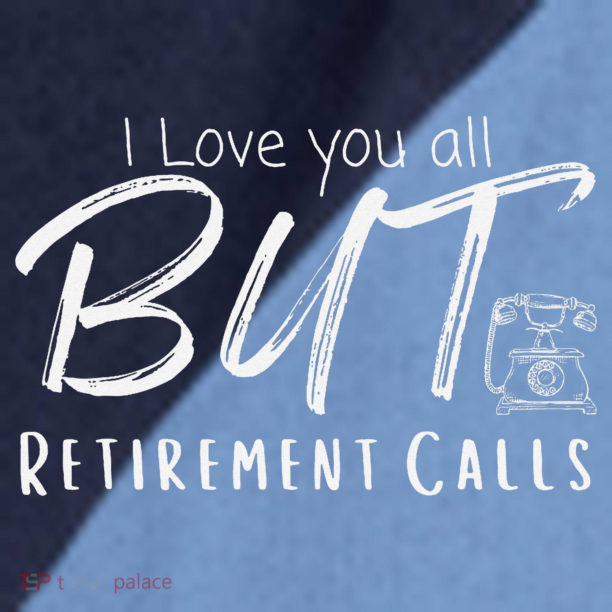 Love You All But Retirement Calls Funny Retirement Raglan Baseball Sleeve Shirt