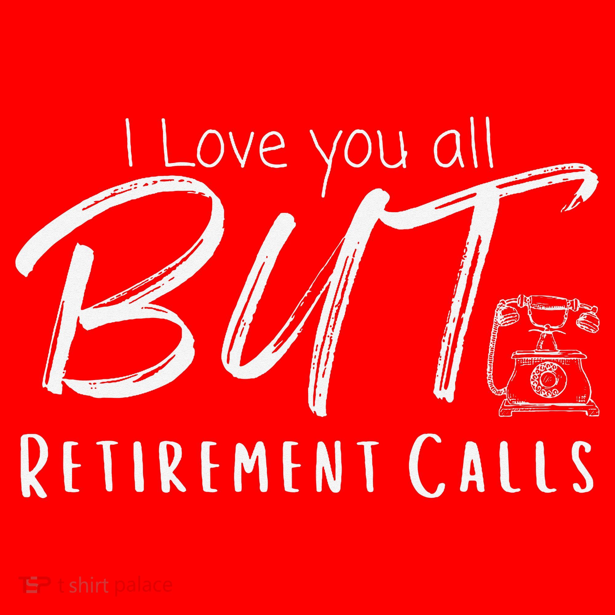 Love You All But Retirement Calls Funny Retirement Santa Hat