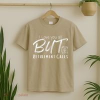 Love You All But Retirement Calls Funny Retirement T-Shirt thumb 2