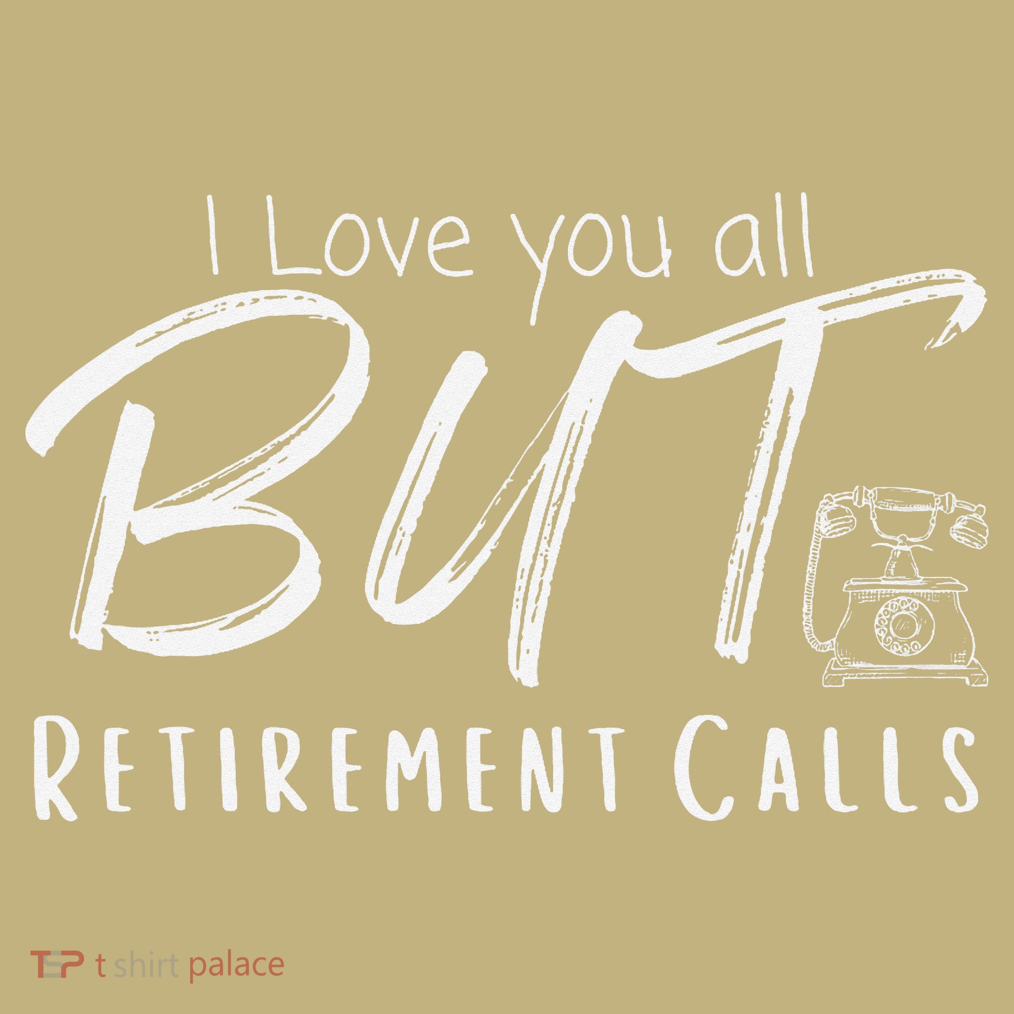 Love You All But Retirement Calls Funny Retirement Polo