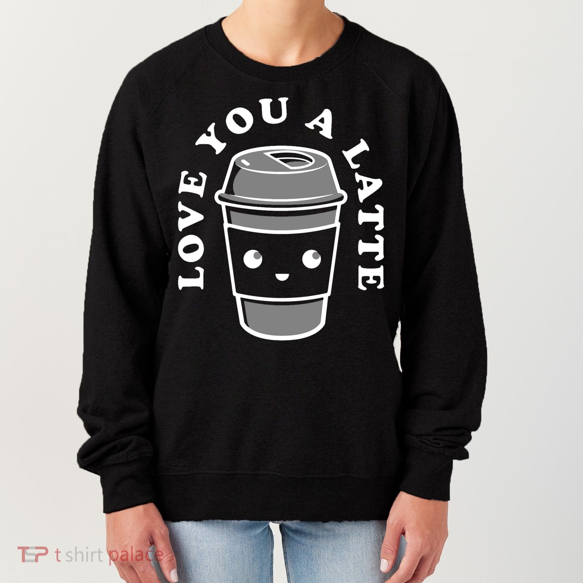 Love You A Latte Women's Sweatshirt