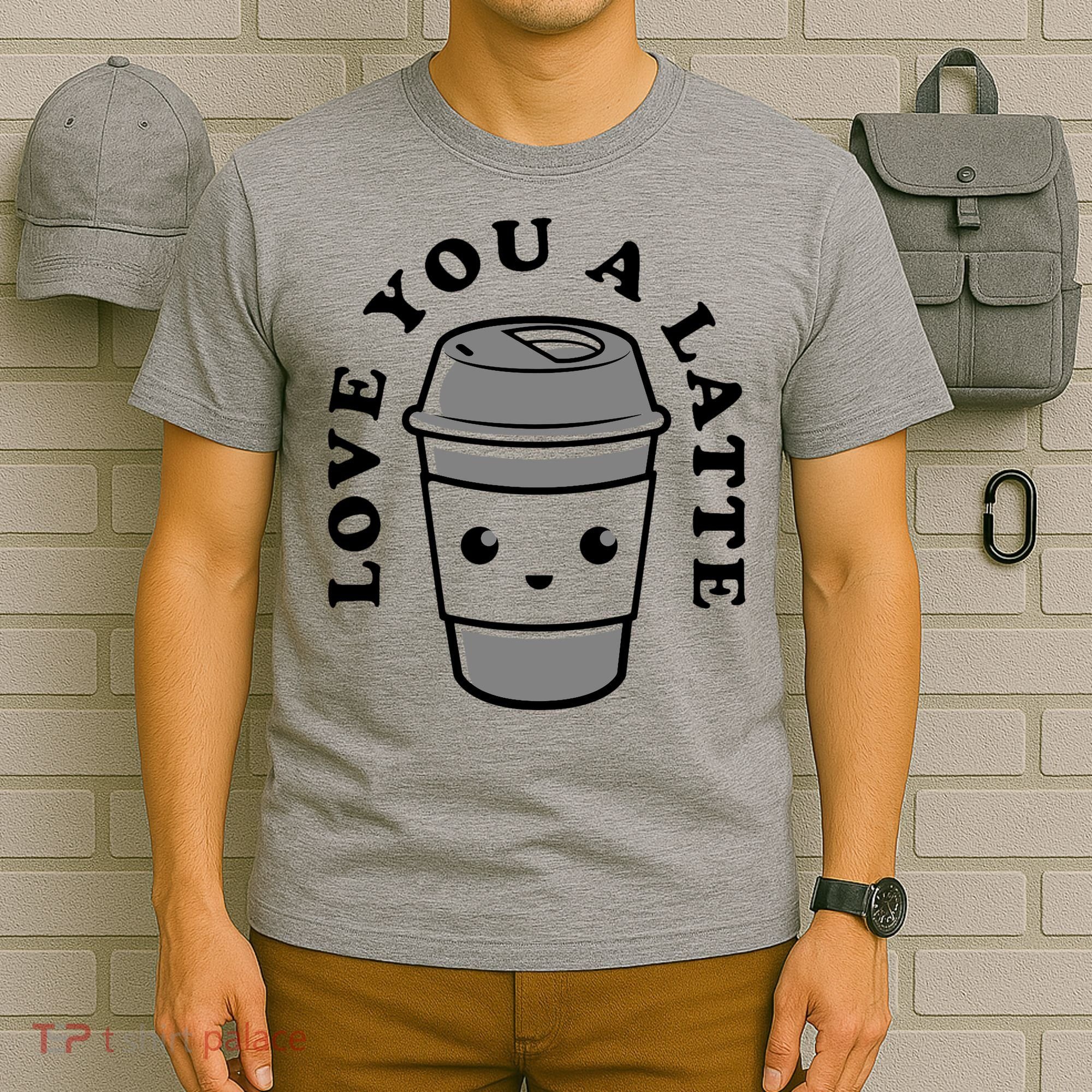 Love You A Latte T-Shirt