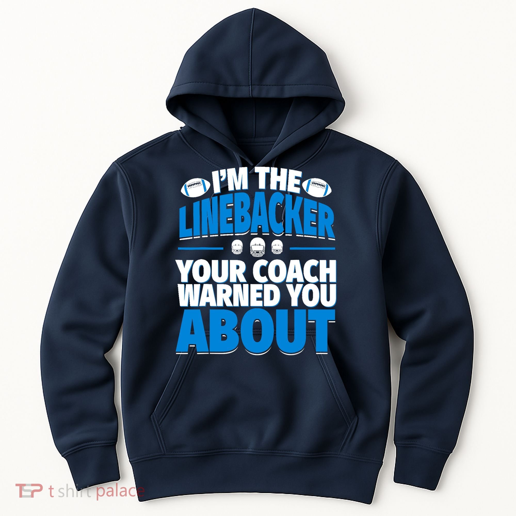 Linebacker Your Coach Warned You About - Football Linebacker Hoodie
