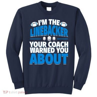 Linebacker Your Coach Warned You About - Football Linebacker Sweatshirt