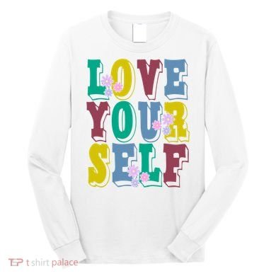 Love Yourself Cute Flower Long Sleeve Shirt