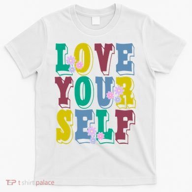 Love Yourself Cute Flower T-Shirt