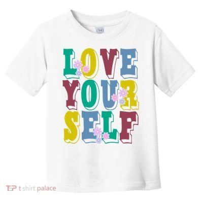 Love Yourself Cute Flower Toddler T-Shirt