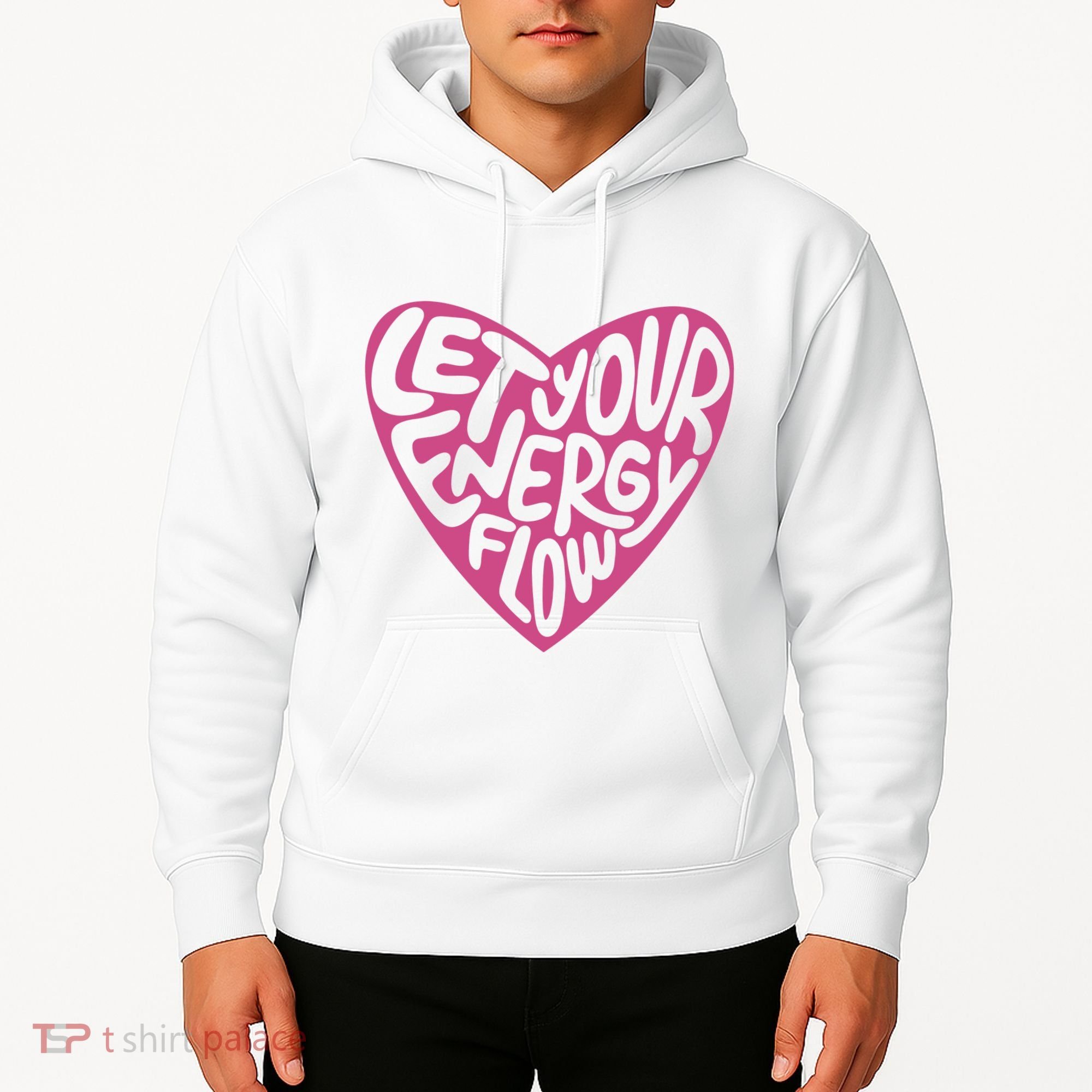 Let Your Energy Flow Heart Quote Hoodie