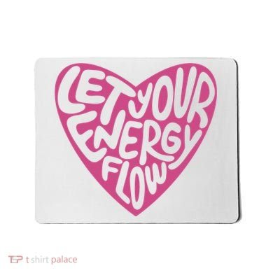 Let Your Energy Flow Heart Quote Mousepad