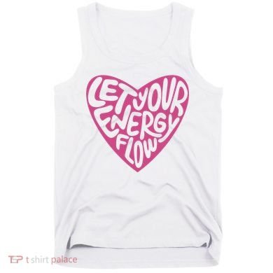 Let Your Energy Flow Heart Quote Tank Top
