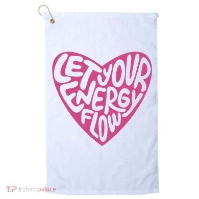 Let Your Energy Flow Heart Quote Golf Towel