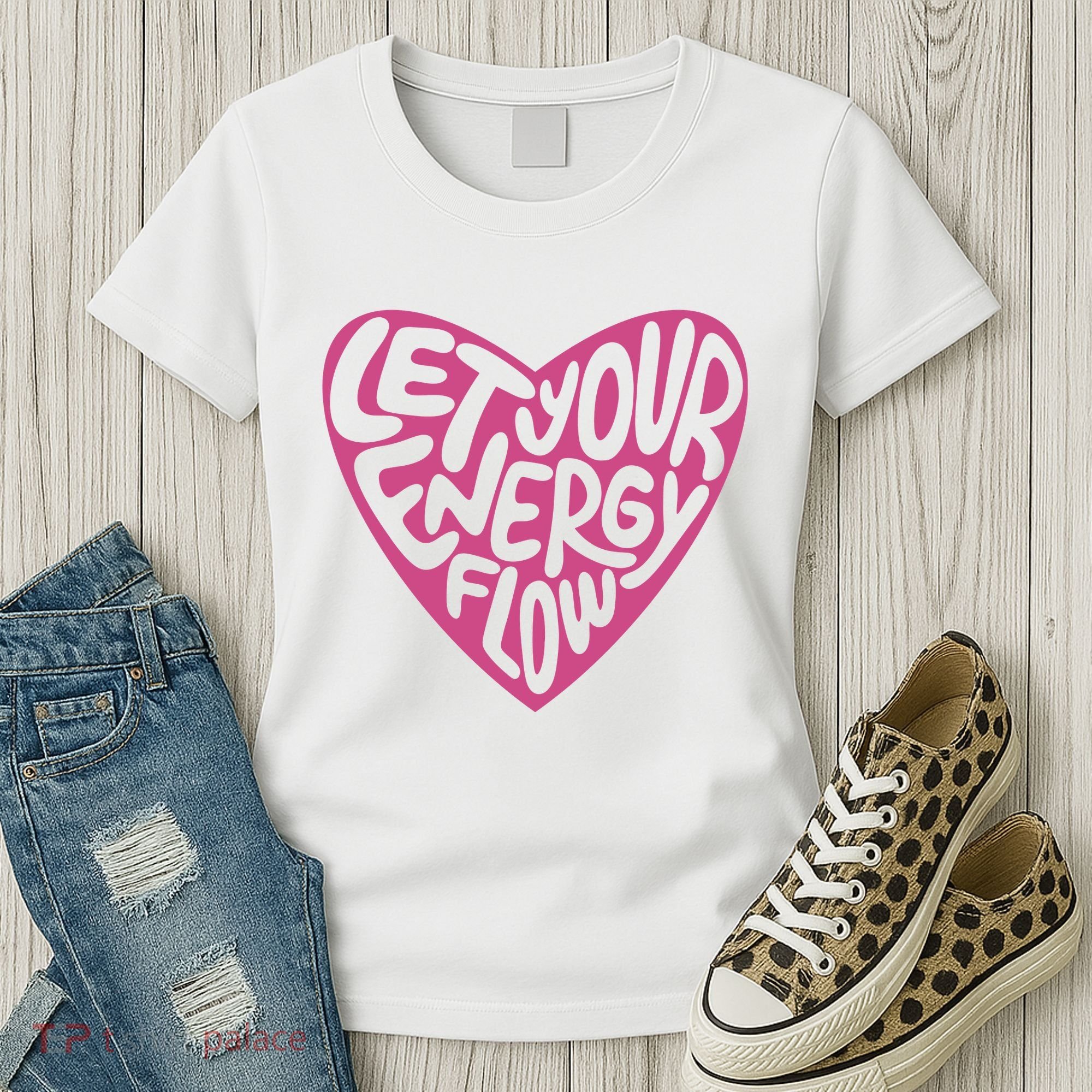 Let Your Energy Flow Heart Quote Women's T-Shirt