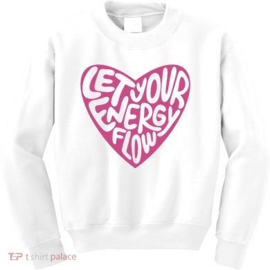 Let Your Energy Flow Heart Quote Kids Sweatshirt