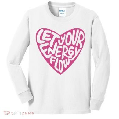 Let Your Energy Flow Heart Quote Kids Long Sleeve Shirt